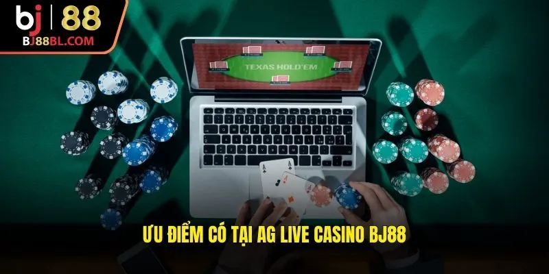 Ưu điểm có tại AG Live Casino BJ88