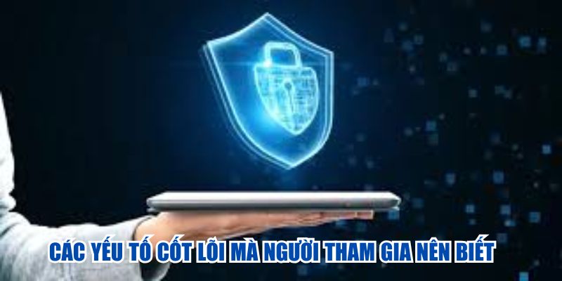 Các yếu tố cốt lõi mà người tham gia nên biết