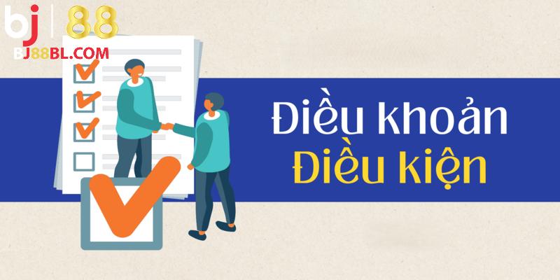 Tìm hiểu về các quy định về điều khoản điều kiện tại BJ88