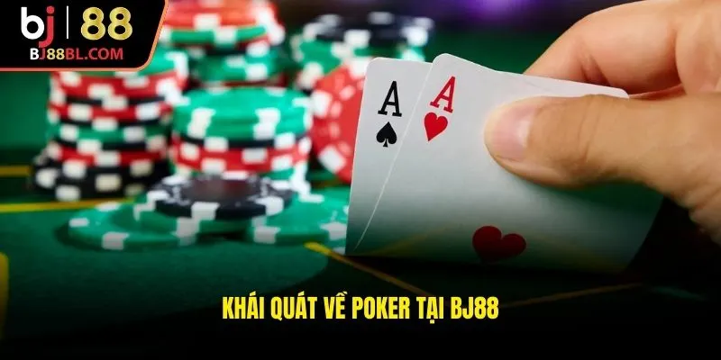 Khái quát về Poker tại BJ88