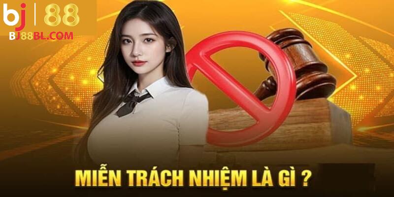 Chính sách miễn trừ trách nhiệm tại BJ88 là những quy định gì?
