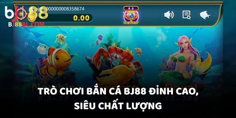 Trò chơi bắn cá BJ88 đỉnh cao, siêu chất lượng